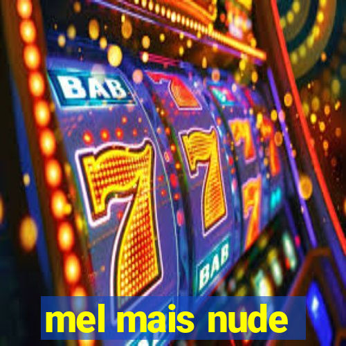 mel mais nude